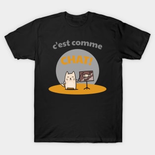 c'est comme chat! T-Shirt